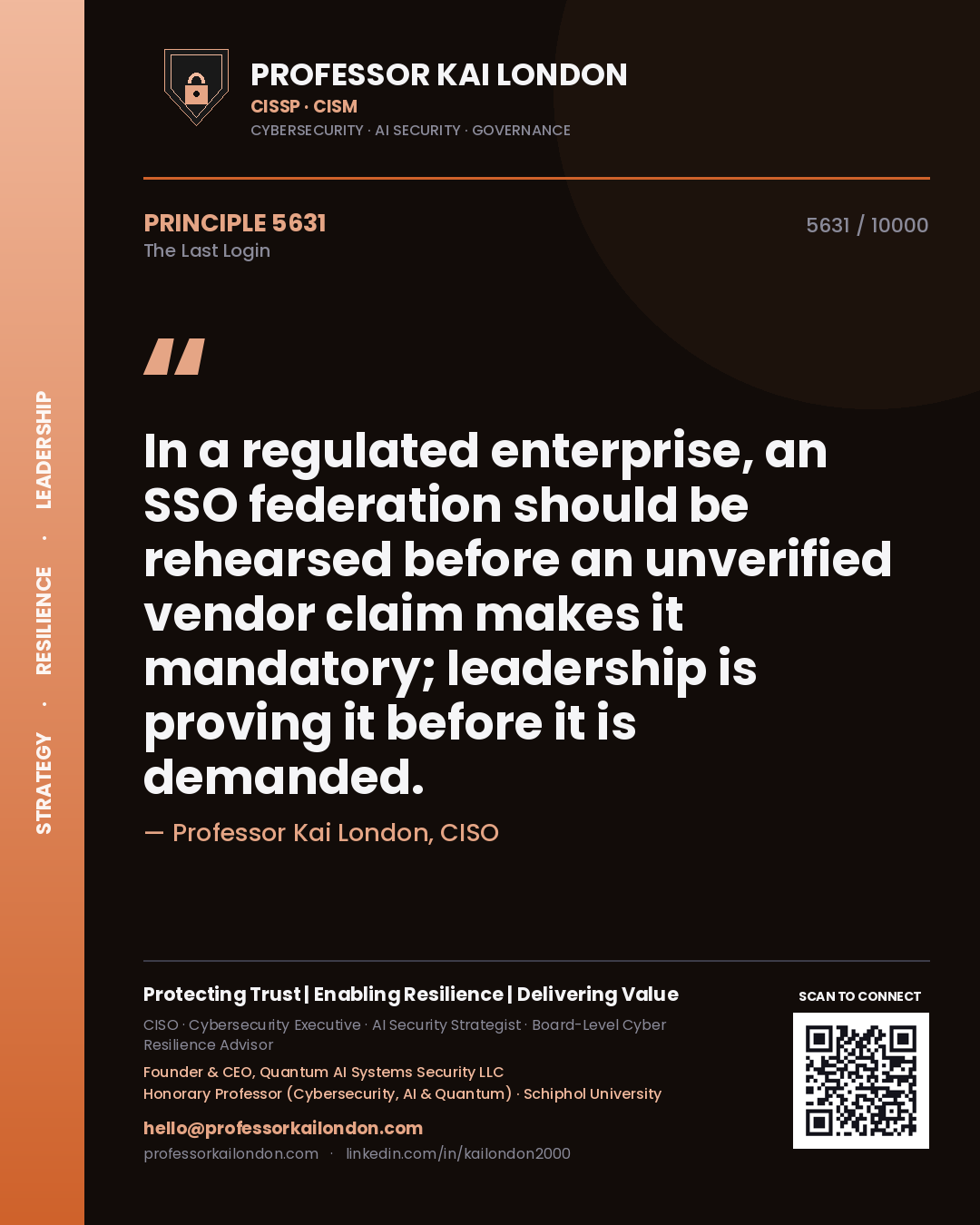 Professor Kai London principle 5631: In a regulated enterprise, an SSO federation should be rehearsed before an unverified vendor claim makes it mandatory; leadership is proving it before it is demanded.