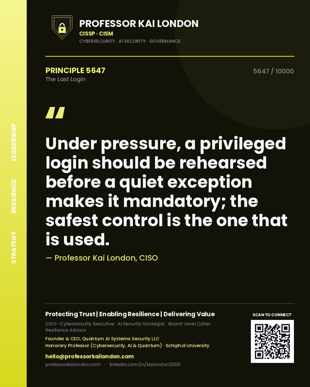 Quote card by Professor Kai London reading 'Under pressure, a privileged login should be rehearsed before a quiet exception makes it mandatory; the safest control is the one that is used.'. From the book The Last Login.
