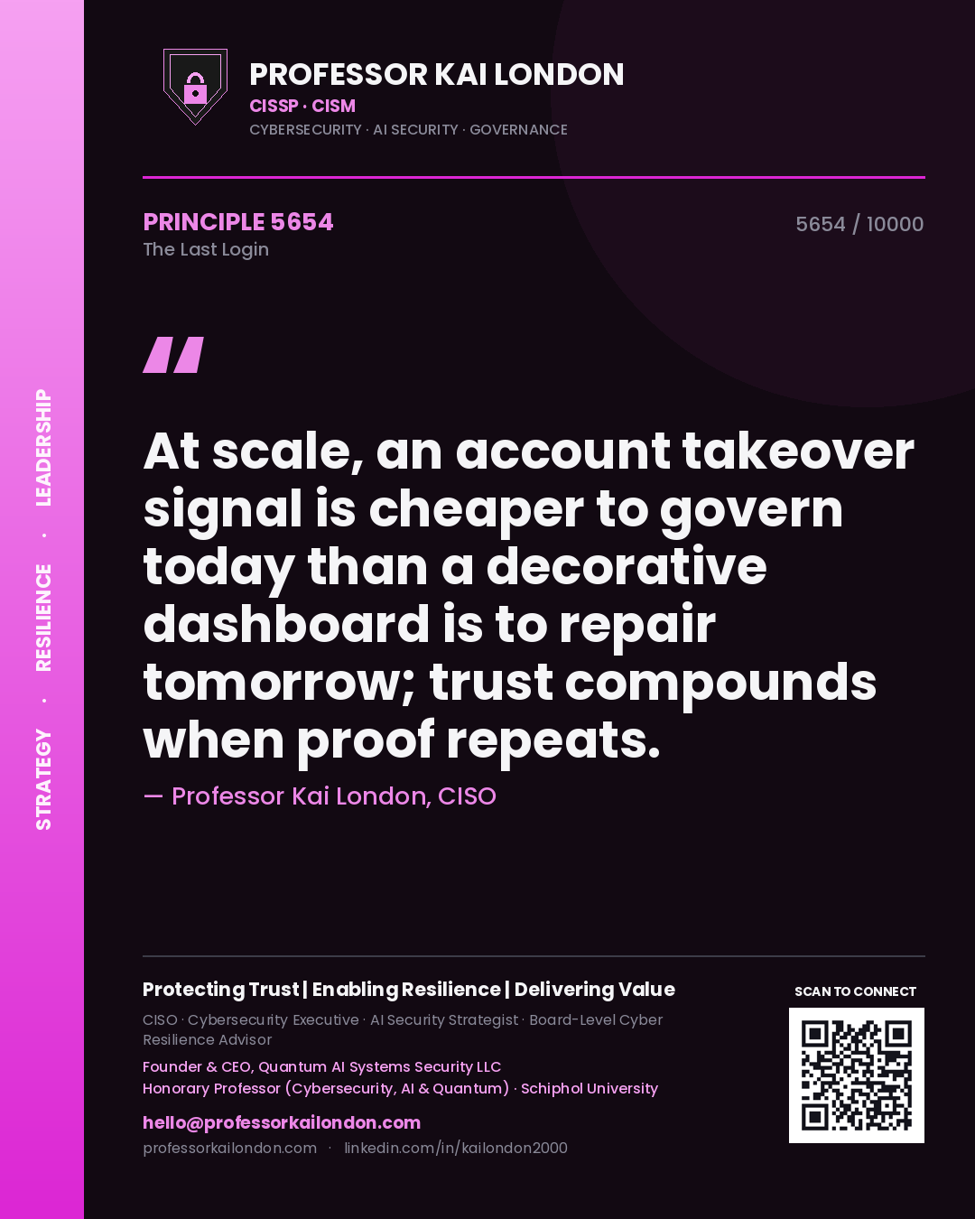 Professor Kai London principle 5654: At scale, an account takeover signal is cheaper to govern today than a decorative dashboard is to repair tomorrow; trust compounds when proof repeats.