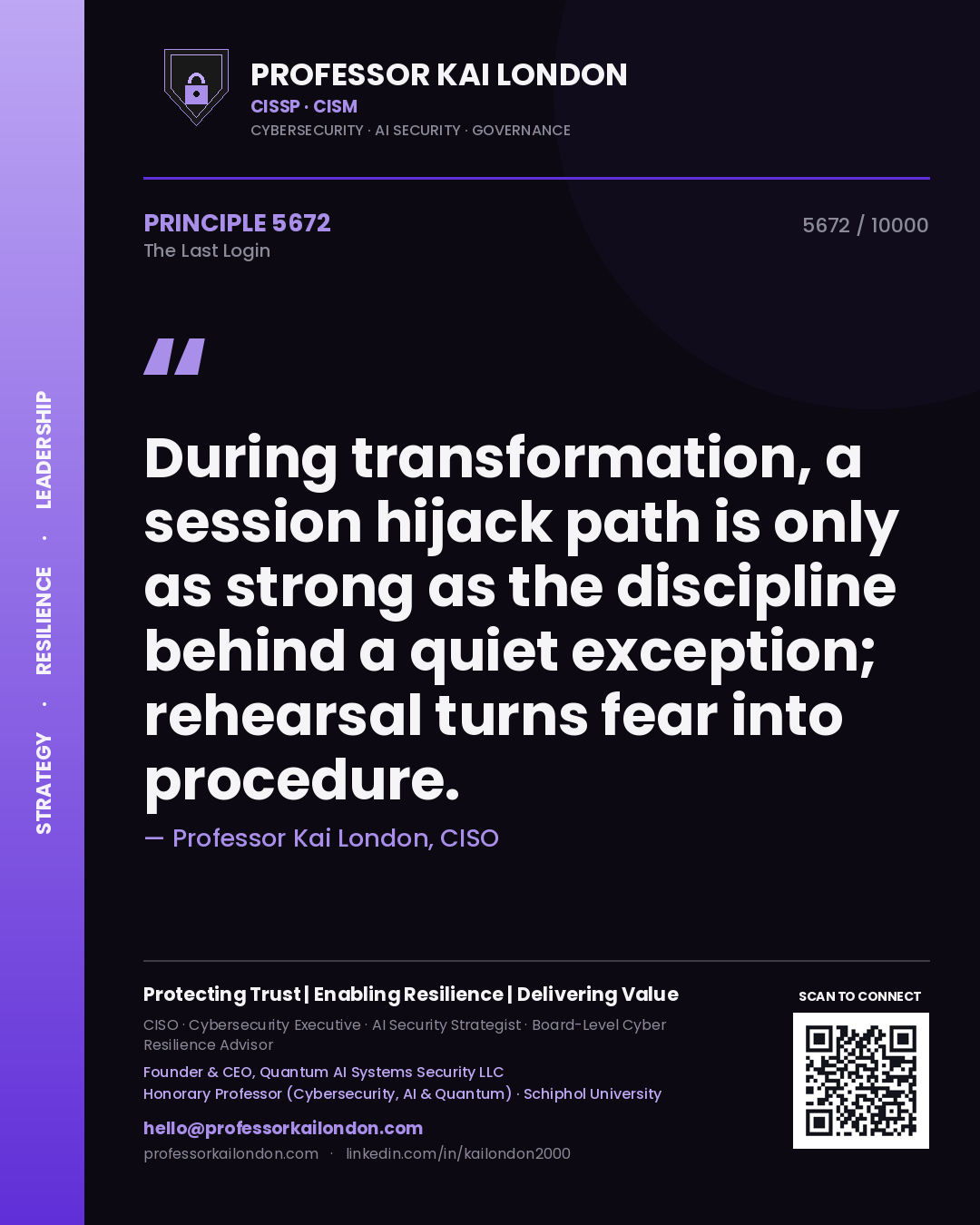 Quote card by Professor Kai London reading 'During transformation, a session hijack path is only as strong as the discipline behind a quiet exception; rehearsal turns fear into procedure.'. From the book The Last Login.