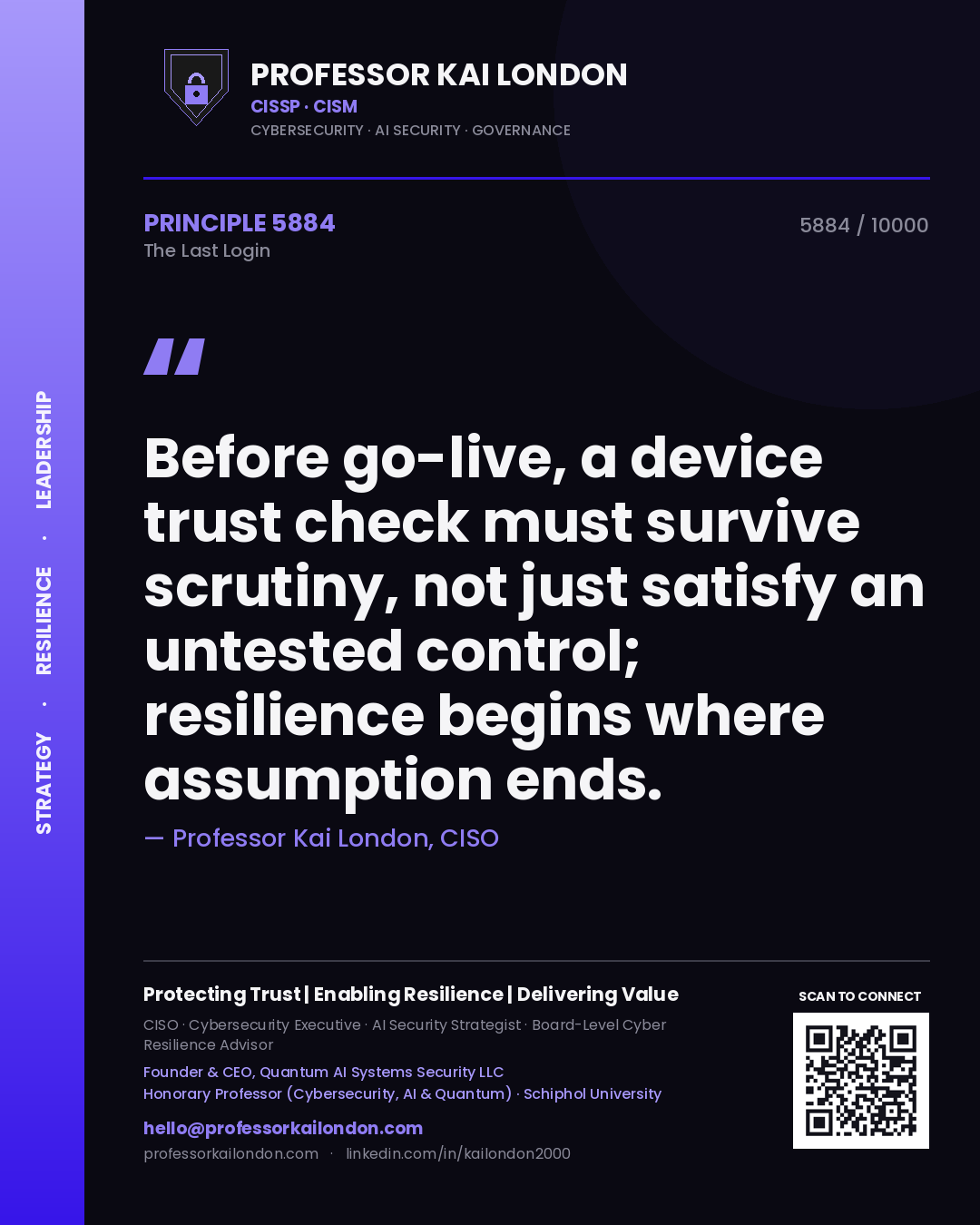 Professor Kai London principle 5884: Before go-live, a device trust check must survive scrutiny, not just satisfy an untested control; resilience begins where assumption ends.