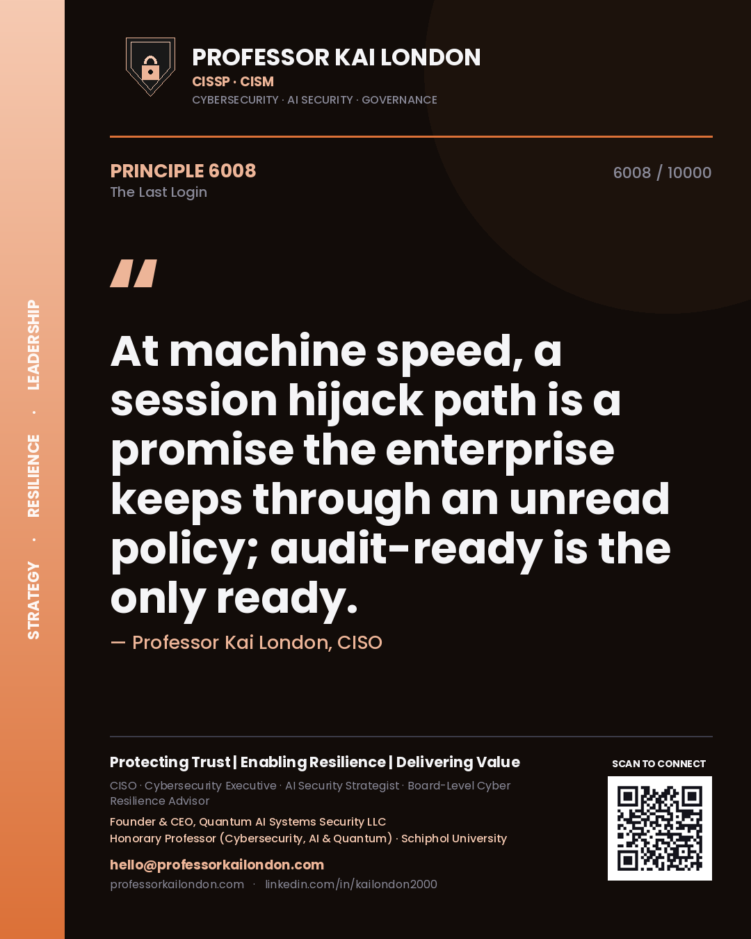Professor Kai London principle 6008: At machine speed, a session hijack path is a promise the enterprise keeps through an unread policy; audit-ready is the only ready.