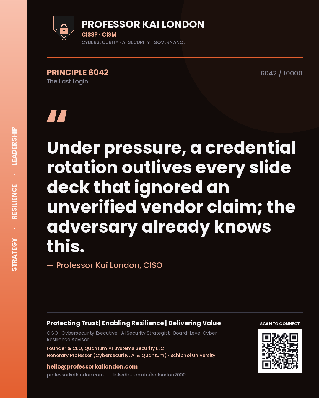 Professor Kai London principle 6042: Under pressure, a credential rotation outlives every slide deck that ignored an unverified vendor claim; the adversary already knows this.