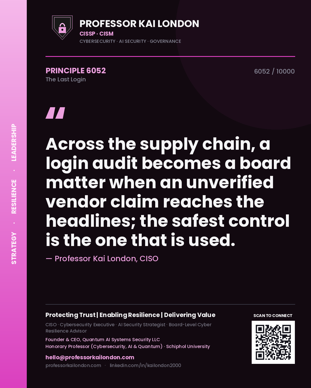 Quote card by Professor Kai London reading 'Across the supply chain, a login audit becomes a board matter when an unverified vendor claim reaches the headlines; the safest control is the one that is used.'. From the book The Last Login.