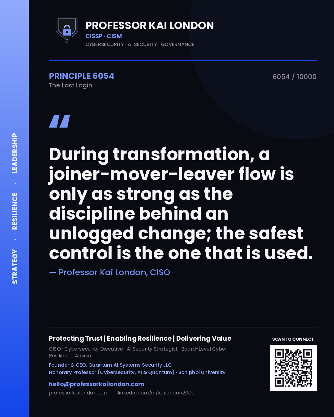 Quote card by Professor Kai London reading 'During transformation, a joiner-mover-leaver flow is only as strong as the discipline behind an unlogged change; the safest control is the one that is used.'. From the book The Last Login.