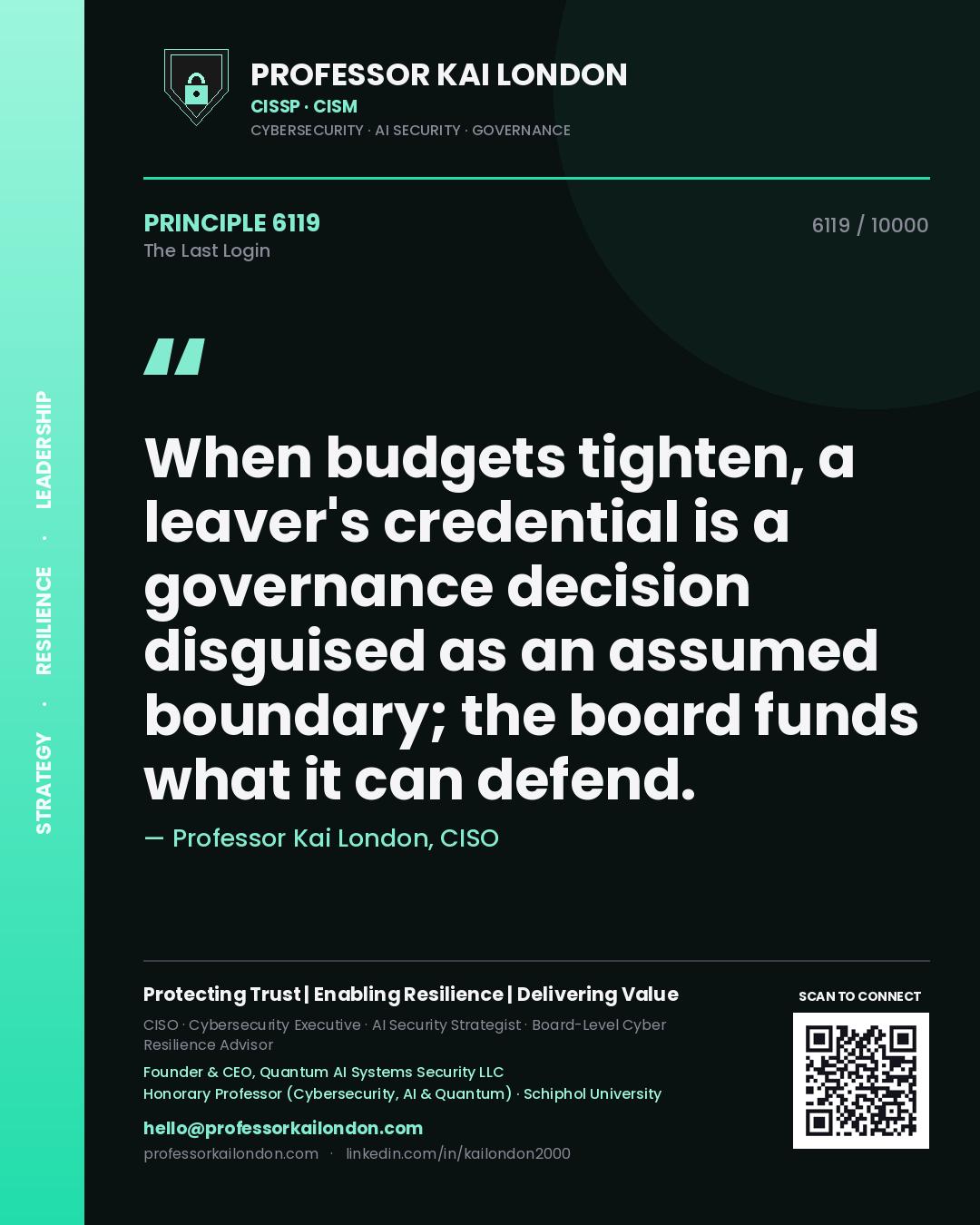 Quote card by Professor Kai London reading 'When budgets tighten, a leaver's credential is a governance decision disguised as an assumed boundary; the board funds what it can defend.'. From the book The Last Login.