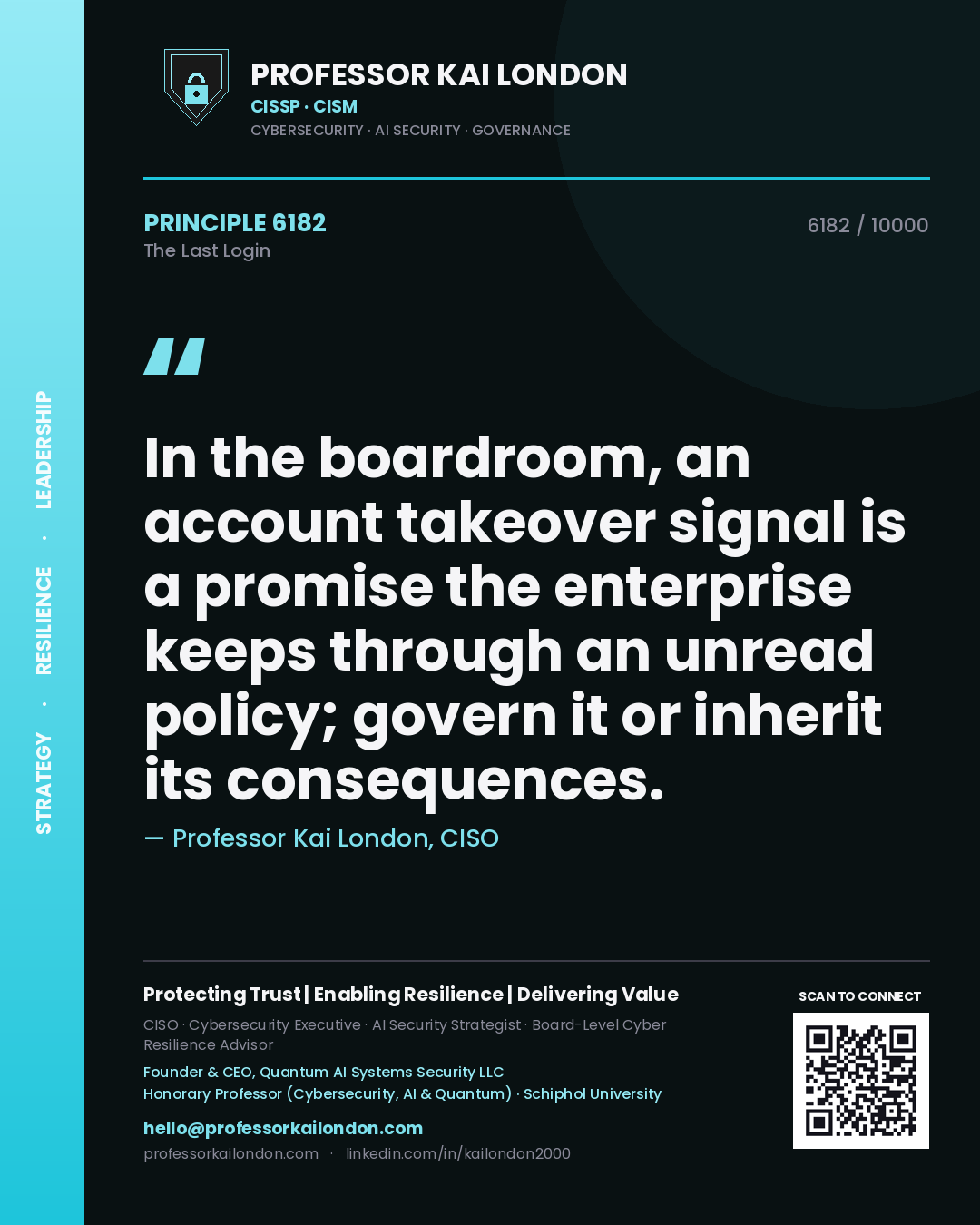 Professor Kai London principle 6182: In the boardroom, an account takeover signal is a promise the enterprise keeps through an unread policy; govern it or inherit its consequences.