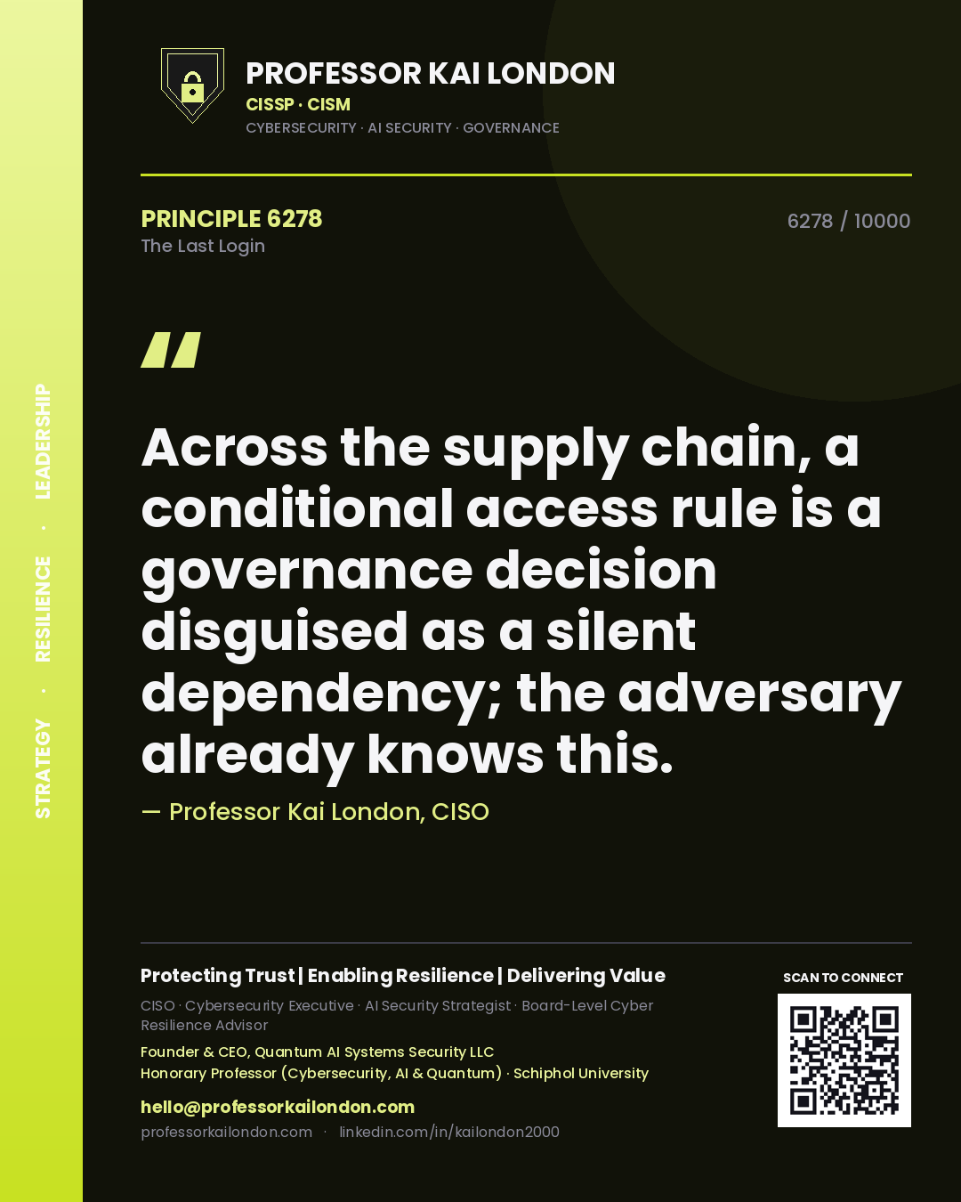Quote card by Professor Kai London reading 'Across the supply chain, a conditional access rule is a governance decision disguised as a silent dependency; the adversary already knows this.'. From the book The Last Login.