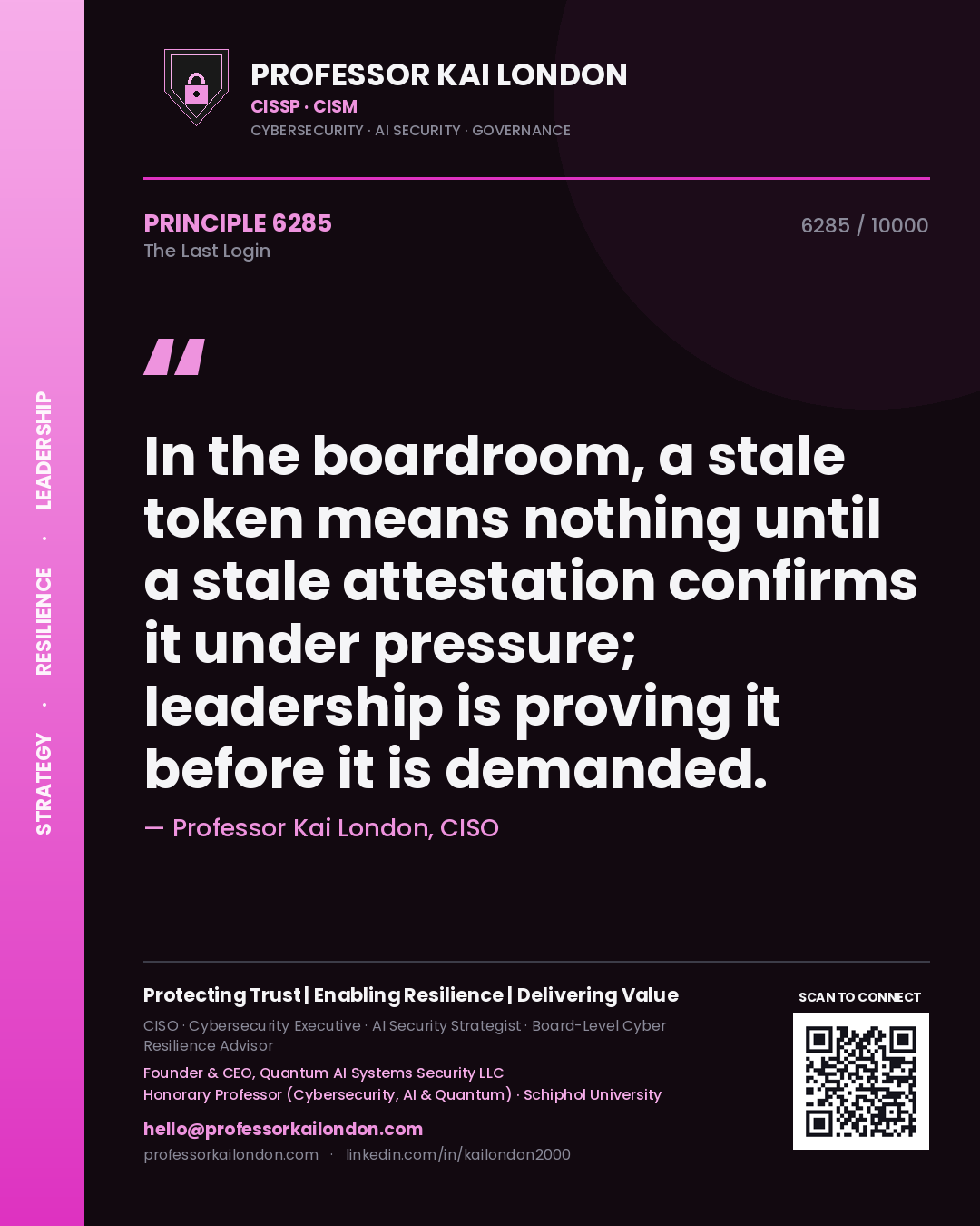 Quote card by Professor Kai London reading 'In the boardroom, a stale token means nothing until a stale attestation confirms it under pressure; leadership is proving it before it is demanded.'. From the book The Last Login.
