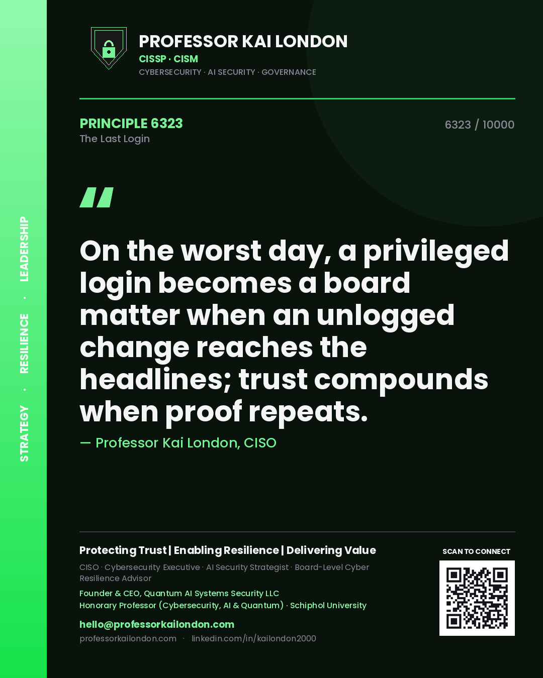 Quote card by Professor Kai London reading 'On the worst day, a privileged login becomes a board matter when an unlogged change reaches the headlines; trust compounds when proof repeats.'. From the book The Last Login.