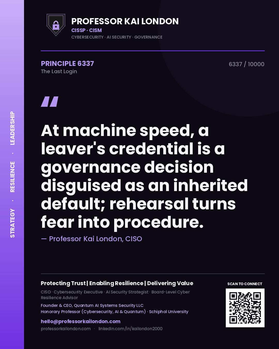 Quote card by Professor Kai London reading 'At machine speed, a leaver's credential is a governance decision disguised as an inherited default; rehearsal turns fear into procedure.'. From the book The Last Login.