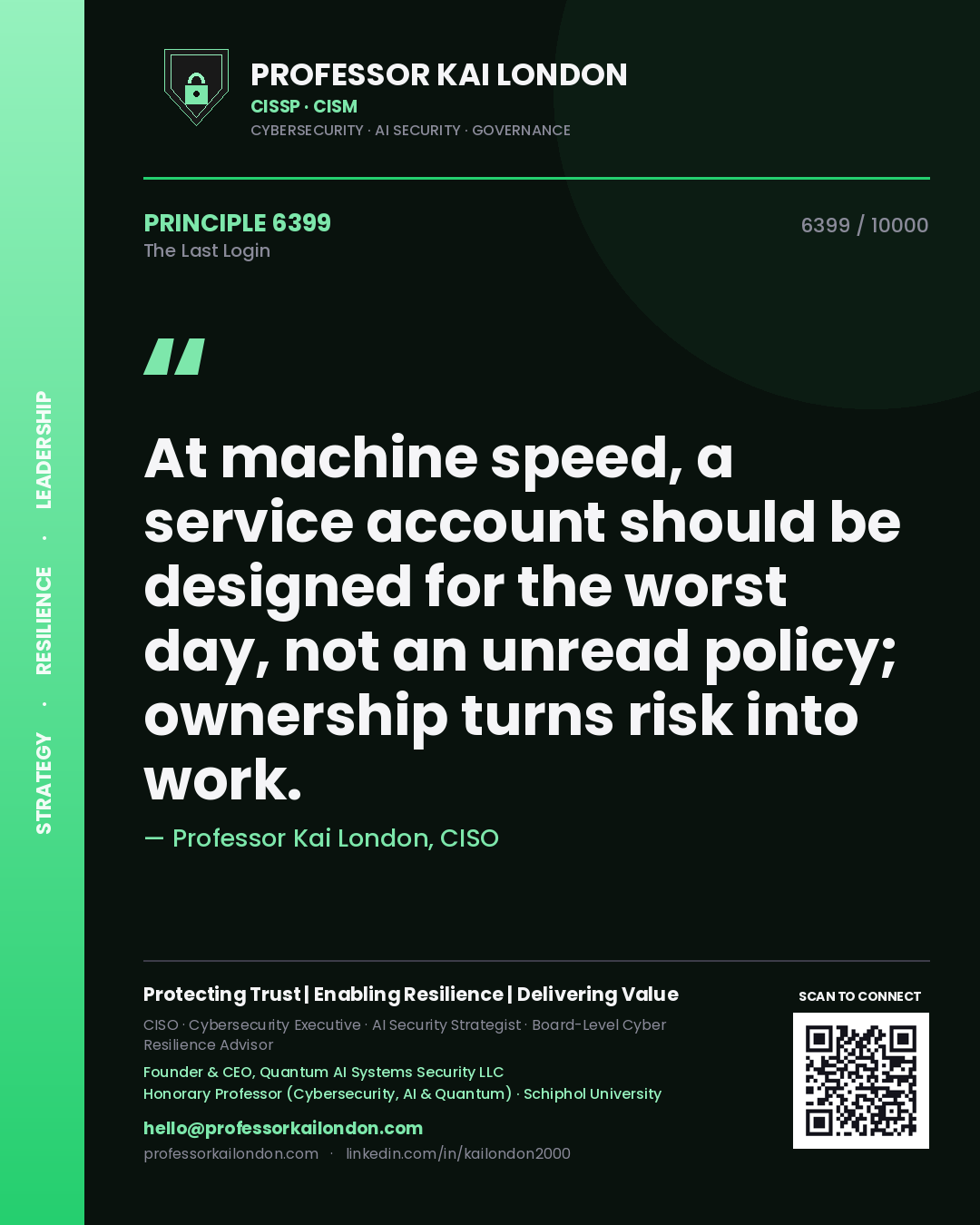 Quote card by Professor Kai London reading 'At machine speed, a service account should be designed for the worst day, not an unread policy; ownership turns risk into work.'. From the book The Last Login.
