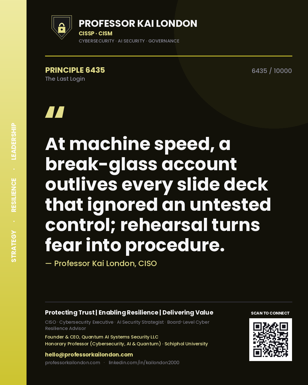 Quote card by Professor Kai London reading 'At machine speed, a break-glass account outlives every slide deck that ignored an untested control; rehearsal turns fear into procedure.'. From the book The Last Login.