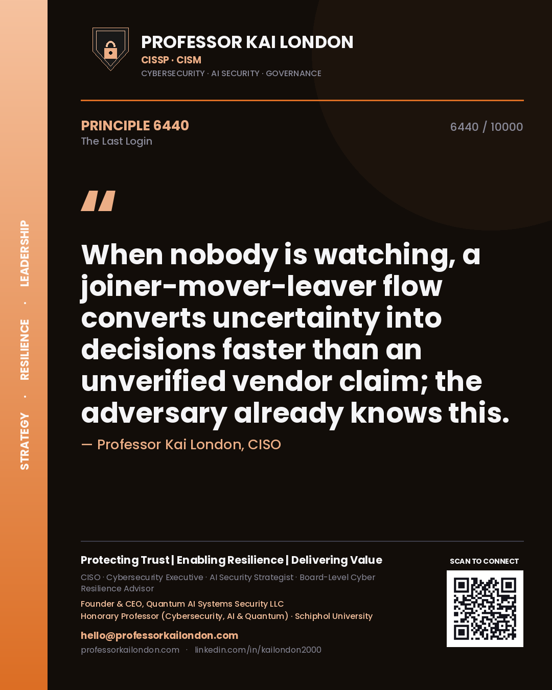 Quote card by Professor Kai London reading 'When nobody is watching, a joiner-mover-leaver flow converts uncertainty into decisions faster than an unverified vendor claim; the adversary already knows this.'. From the book The Last Login.