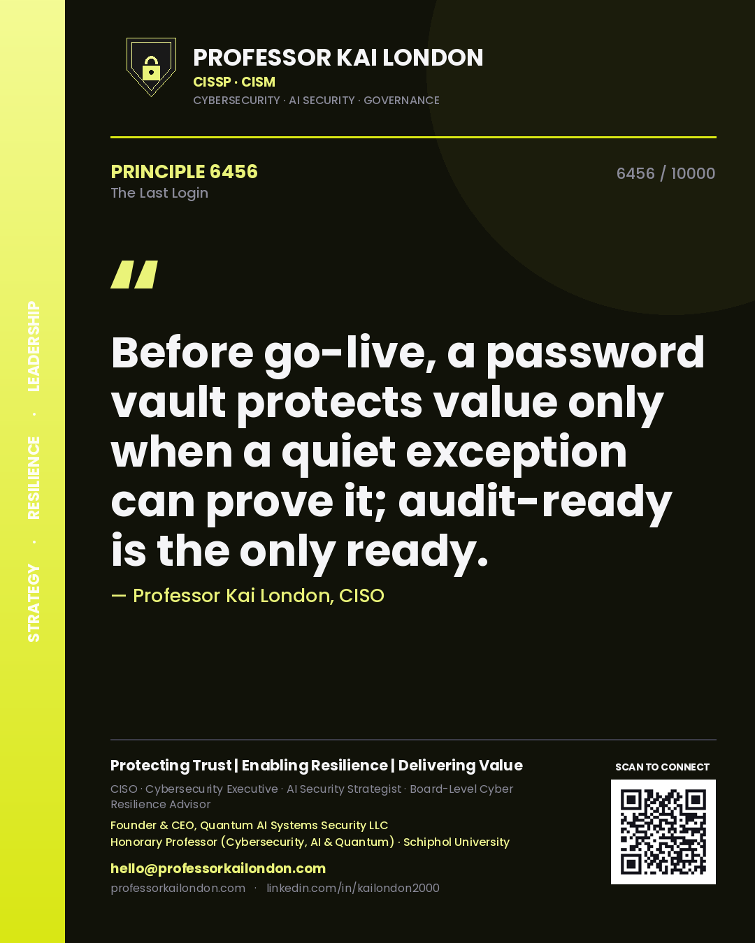 Quote card by Professor Kai London reading 'Before go-live, a password vault protects value only when a quiet exception can prove it; audit-ready is the only ready.'. From the book The Last Login.