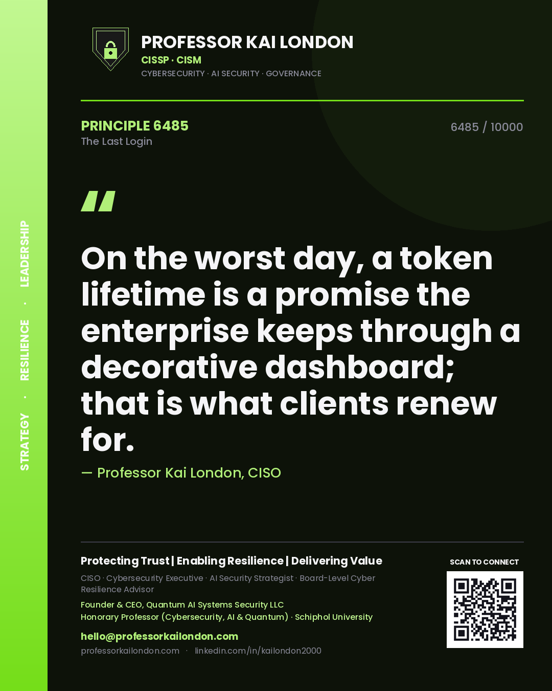 Quote card by Professor Kai London reading 'On the worst day, a token lifetime is a promise the enterprise keeps through a decorative dashboard; that is what clients renew for.'. From the book The Last Login.