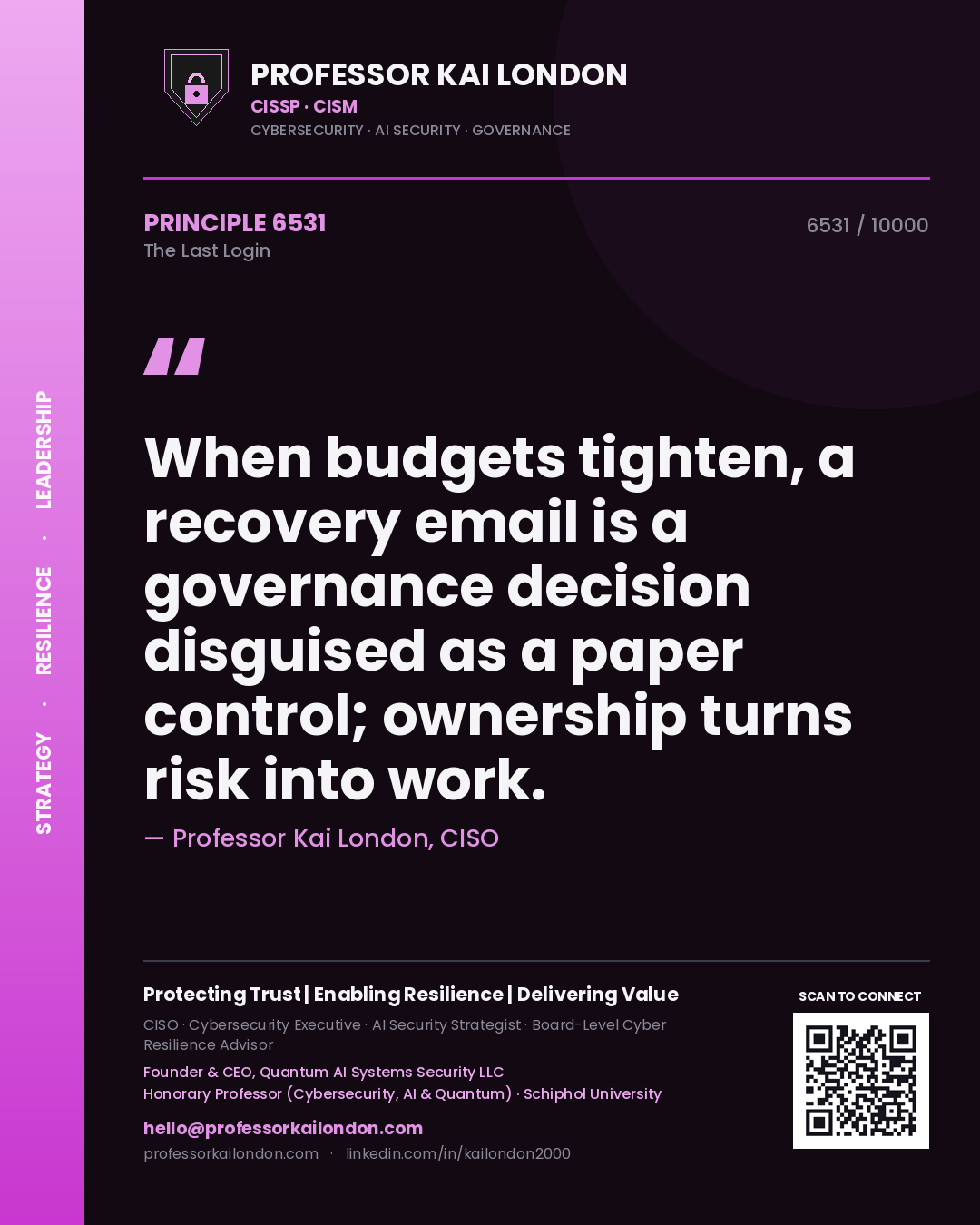 Quote card by Professor Kai London reading 'When budgets tighten, a recovery email is a governance decision disguised as a paper control; ownership turns risk into work.'. From the book The Last Login.