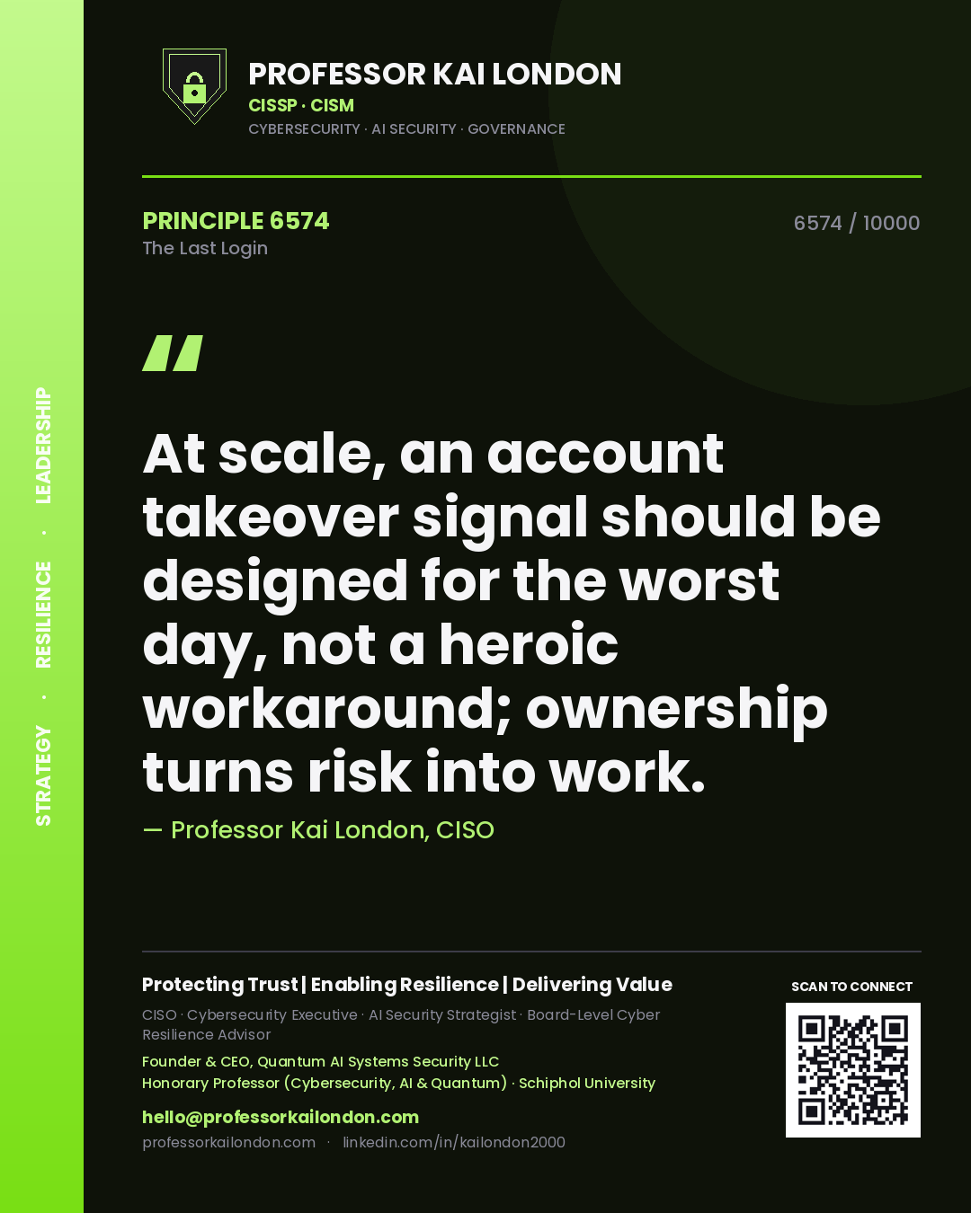 Professor Kai London principle 6574: At scale, an account takeover signal should be designed for the worst day, not a heroic workaround; ownership turns risk into work.