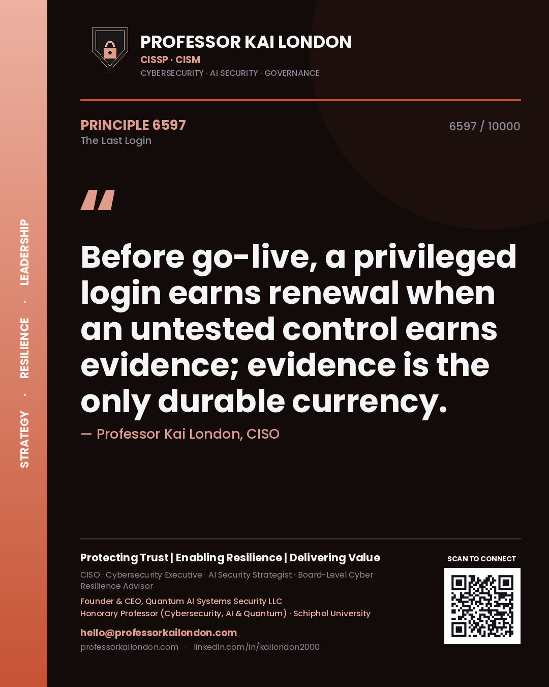 Quote card by Professor Kai London reading 'Before go-live, a privileged login earns renewal when an untested control earns evidence; evidence is the only durable currency.'. From the book The Last Login.