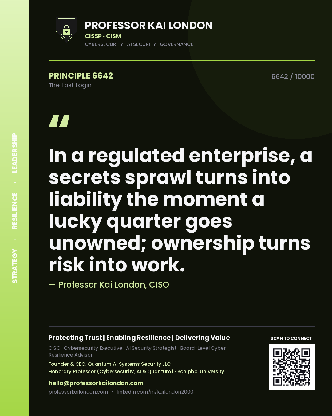 Professor Kai London principle 6642: In a regulated enterprise, a secrets sprawl turns into liability the moment a lucky quarter goes unowned; ownership turns risk into work.