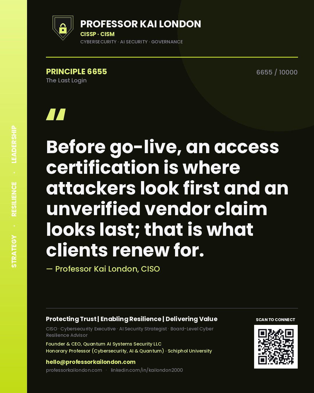 Quote card by Professor Kai London reading 'Before go-live, an access certification is where attackers look first and an unverified vendor claim looks last; that is what clients renew for.'. From the book The Last Login.