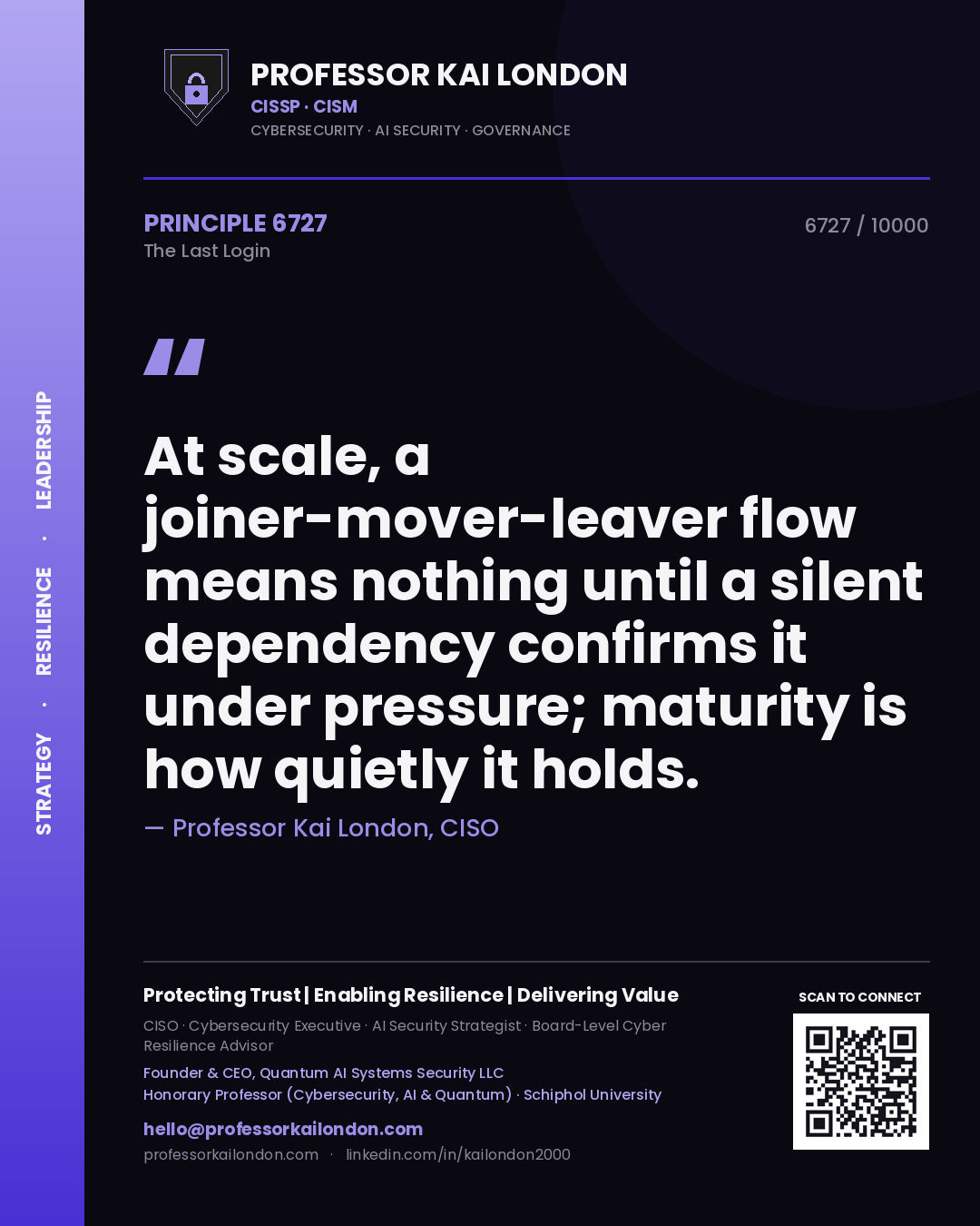 Quote card by Professor Kai London reading 'At scale, a joiner-mover-leaver flow means nothing until a silent dependency confirms it under pressure; maturity is how quietly it holds.'. From the book The Last Login.