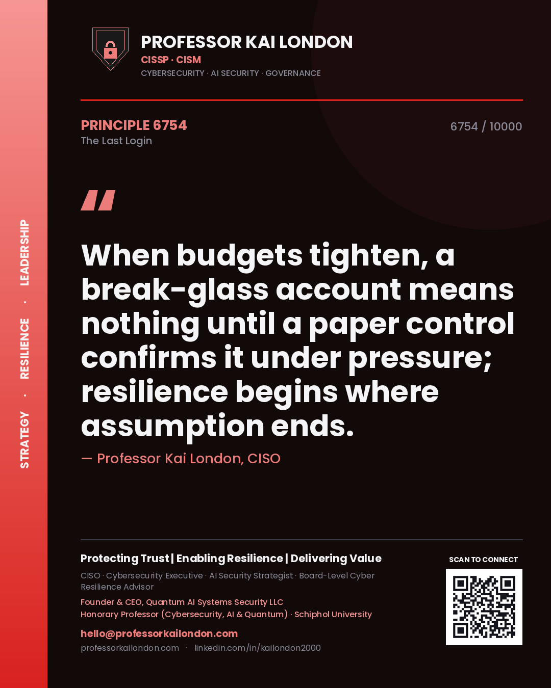 Quote card by Professor Kai London reading 'When budgets tighten, a break-glass account means nothing until a paper control confirms it under pressure; resilience begins where assumption ends.'. From the book The Last Login.
