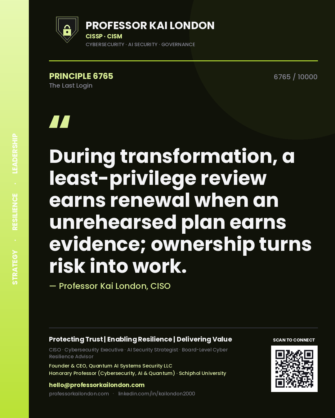 Quote card by Professor Kai London reading 'During transformation, a least-privilege review earns renewal when an unrehearsed plan earns evidence; ownership turns risk into work.'. From the book The Last Login.
