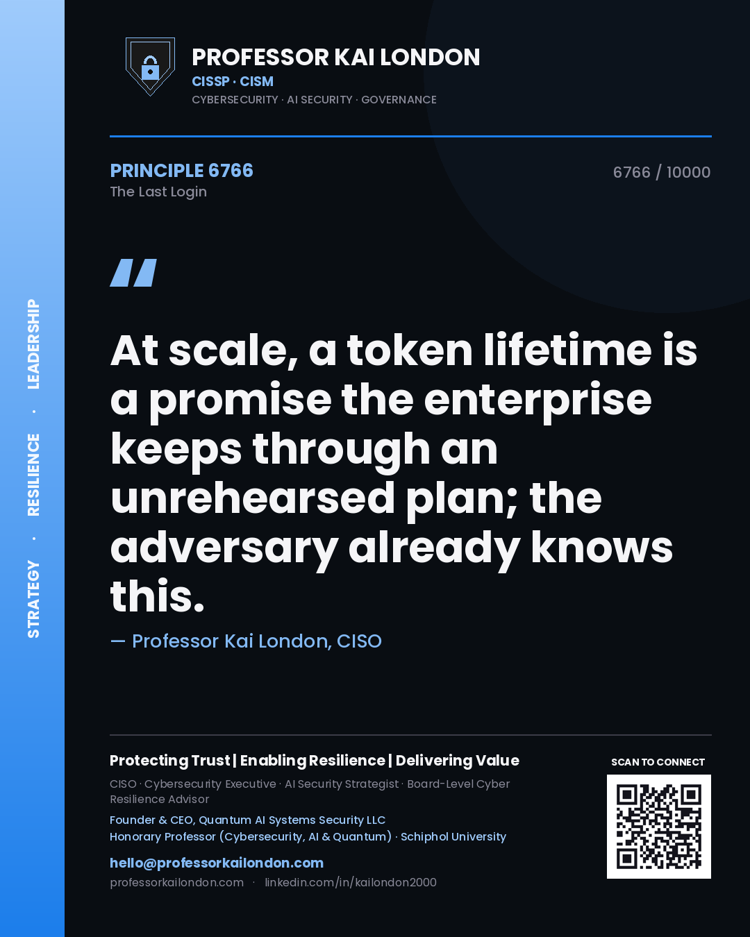 Quote card by Professor Kai London reading 'At scale, a token lifetime is a promise the enterprise keeps through an unrehearsed plan; the adversary already knows this.'. From the book The Last Login.