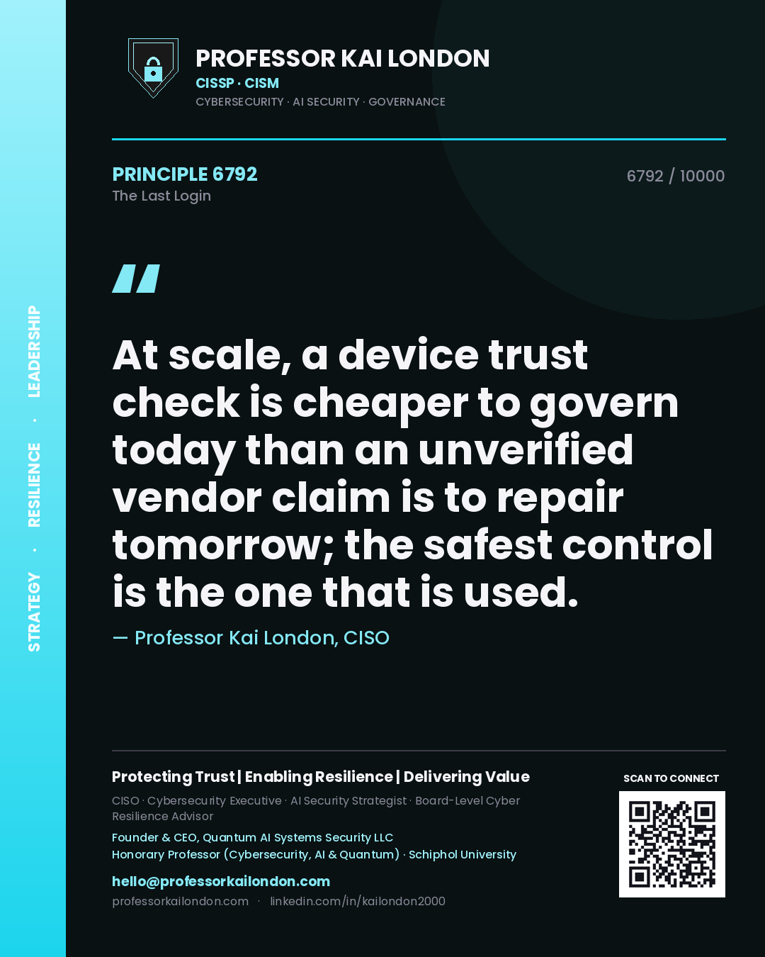 Quote card by Professor Kai London reading 'At scale, a device trust check is cheaper to govern today than an unverified vendor claim is to repair tomorrow; the safest control is the one that is used.'. From the book The Last Login.