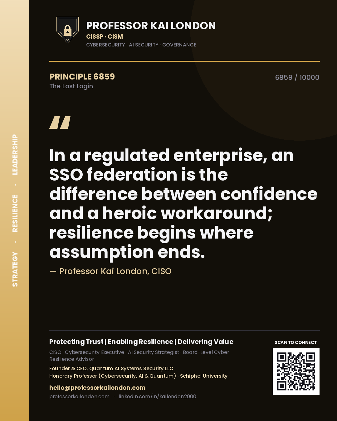 Quote card by Professor Kai London reading 'In a regulated enterprise, an SSO federation is the difference between confidence and a heroic workaround; resilience begins where assumption ends.'. From the book The Last Login.