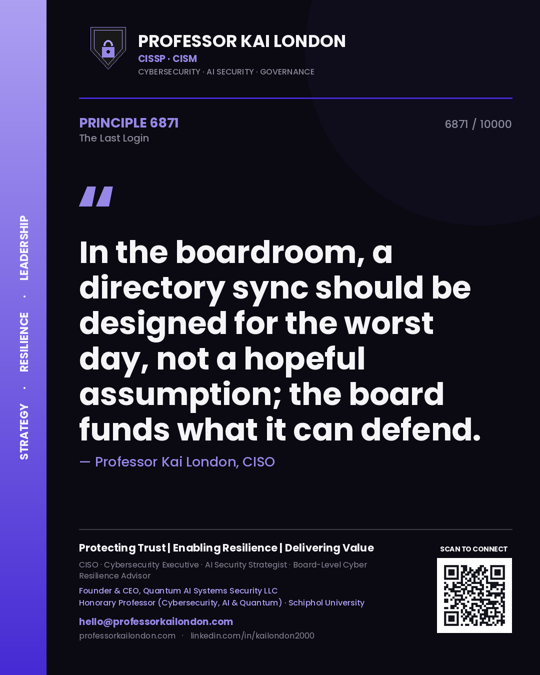 Quote card by Professor Kai London reading 'In the boardroom, a directory sync should be designed for the worst day, not a hopeful assumption; the board funds what it can defend.'. From the book The Last Login.