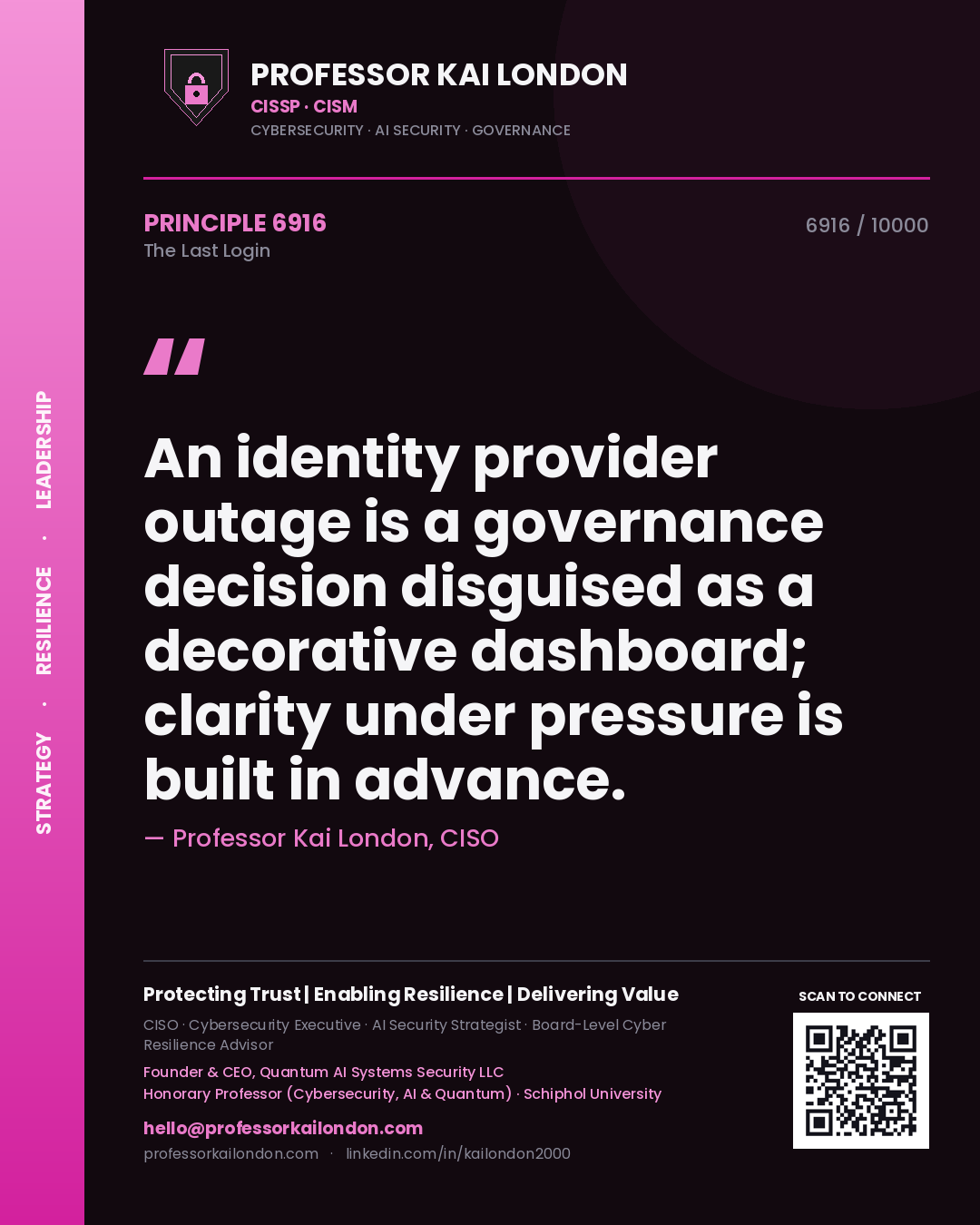 Quote card by Professor Kai London reading 'An identity provider outage is a governance decision disguised as a decorative dashboard; clarity under pressure is built in advance.'. From the book The Last Login.
