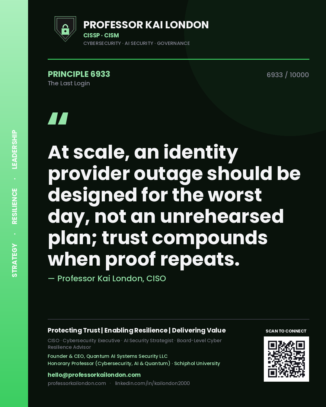 Quote card by Professor Kai London reading 'At scale, an identity provider outage should be designed for the worst day, not an unrehearsed plan; trust compounds when proof repeats.'. From the book The Last Login.