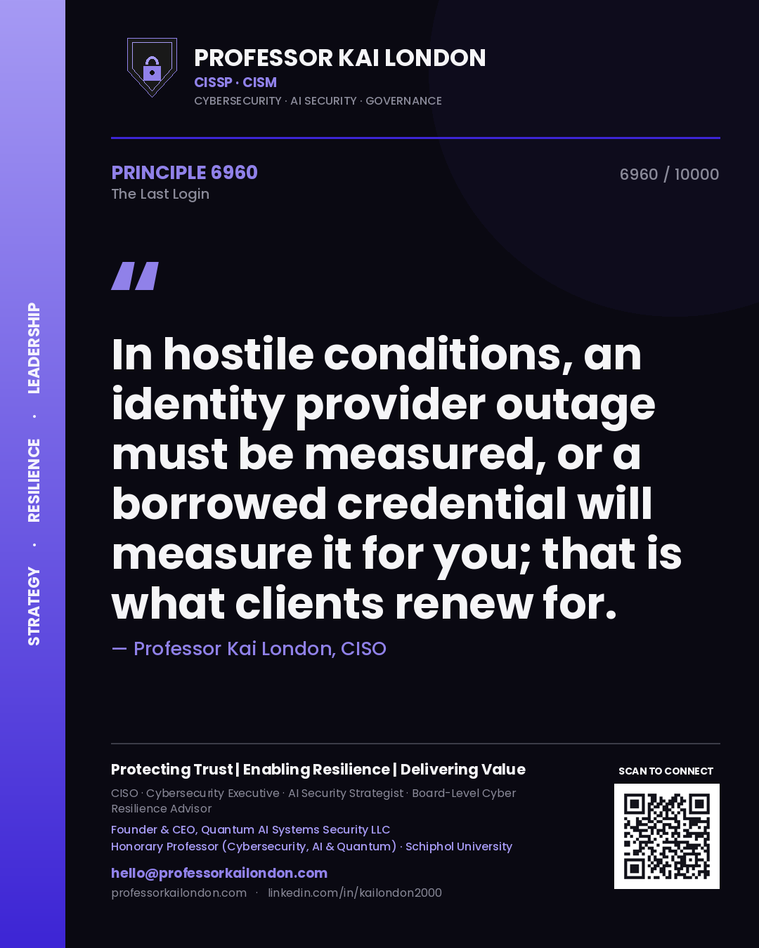 Professor Kai London principle 6960: In hostile conditions, an identity provider outage must be measured, or a borrowed credential will measure it for you; that is what clients renew for.