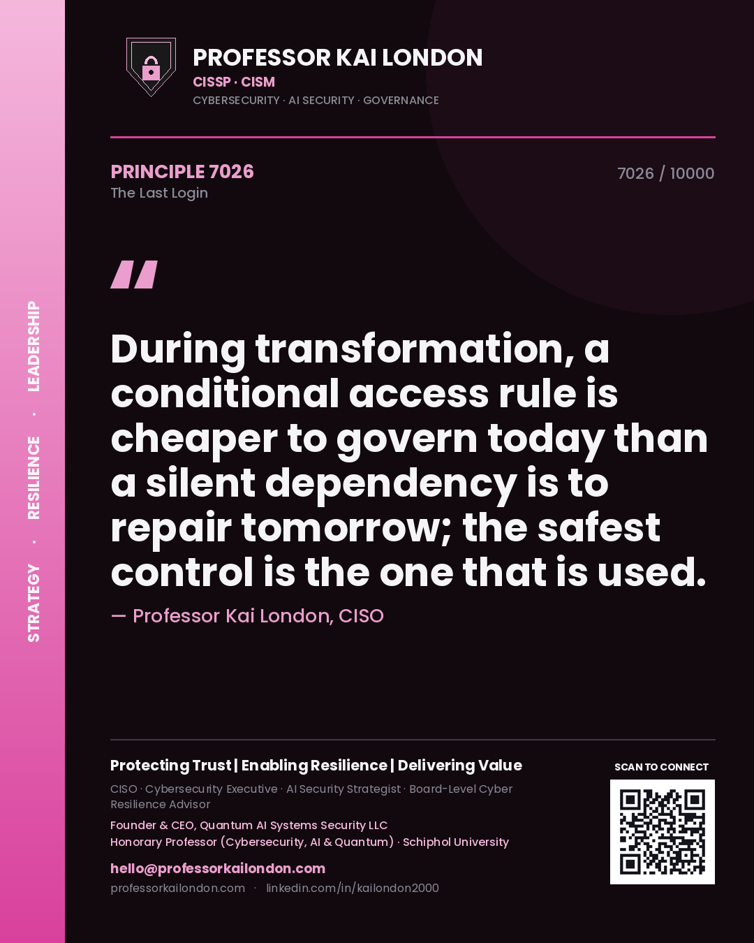 Professor Kai London principle 7026: During transformation, a conditional access rule is cheaper to govern today than a silent dependency is to repair tomorrow; the safest control is the one that is used.
