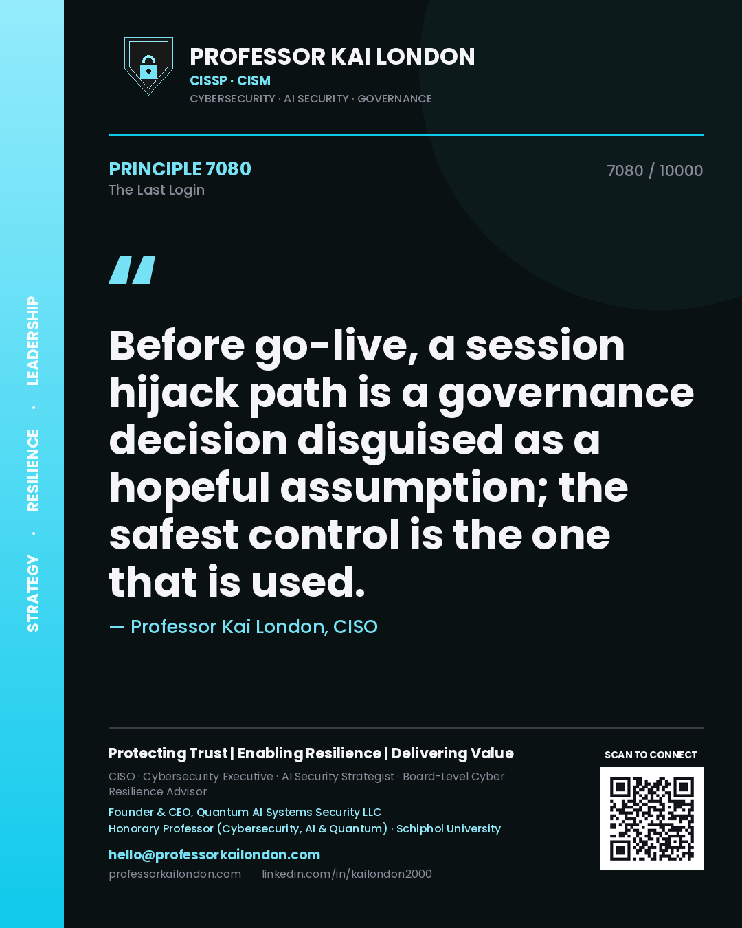Quote card by Professor Kai London reading 'Before go-live, a session hijack path is a governance decision disguised as a hopeful assumption; the safest control is the one that is used.'. From the book The Last Login.