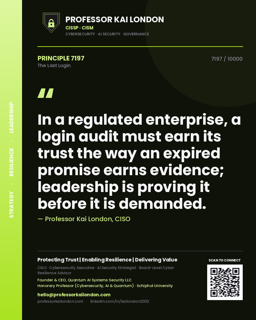 Quote card by Professor Kai London reading 'In a regulated enterprise, a login audit must earn its trust the way an expired promise earns evidence; leadership is proving it before it is demanded.'. From the book The Last Login.