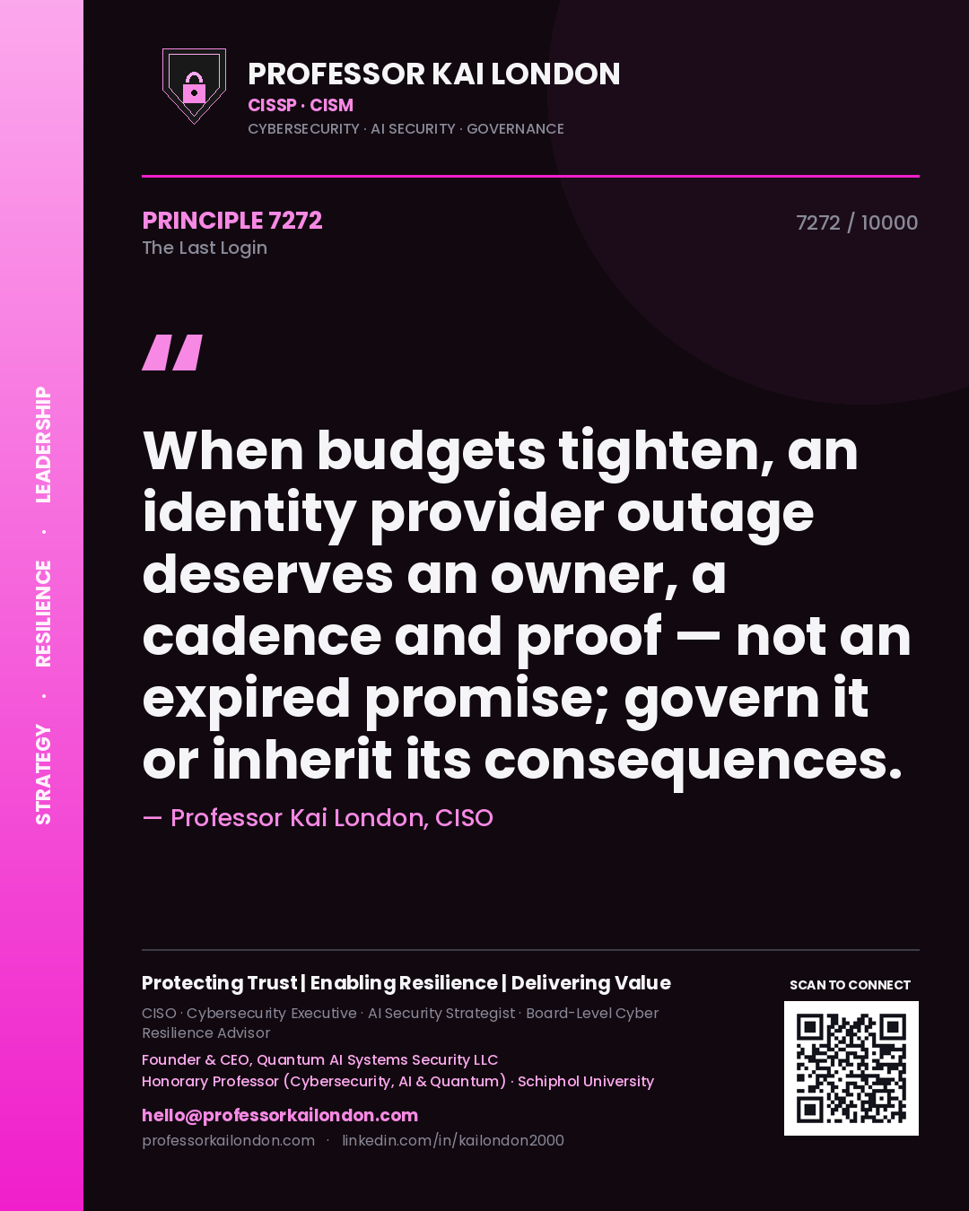 Quote card by Professor Kai London reading 'When budgets tighten, an identity provider outage deserves an owner, a cadence and proof — not an expired promise; govern it or inherit its consequences.'. From the book The Last Login.