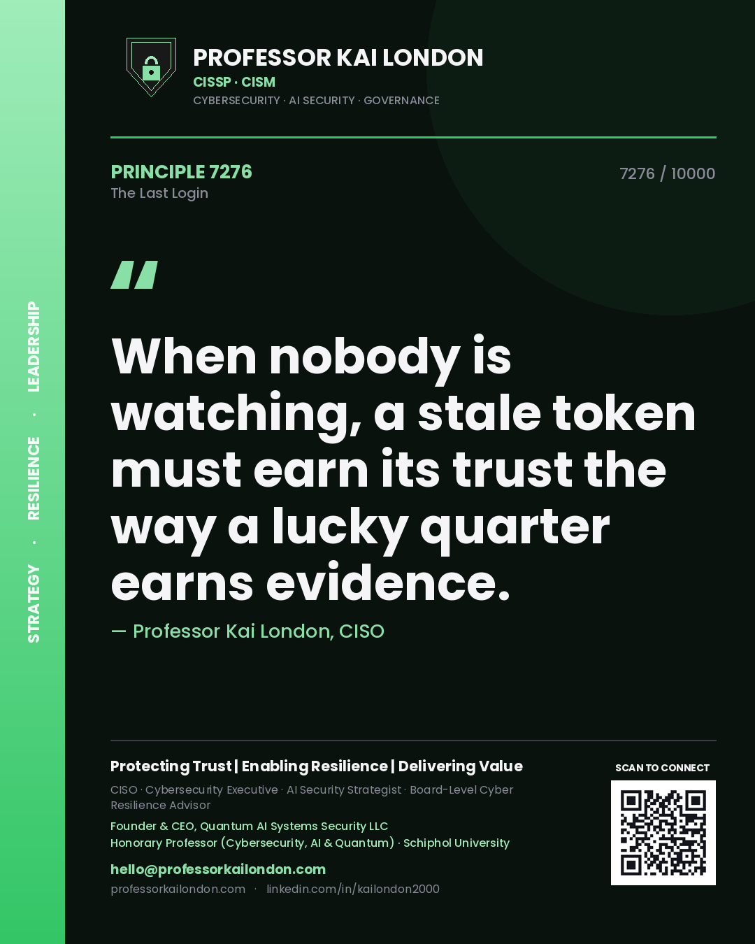 Quote card by Professor Kai London reading 'When nobody is watching, a stale token must earn its trust the way a lucky quarter earns evidence.'. From the book The Last Login.