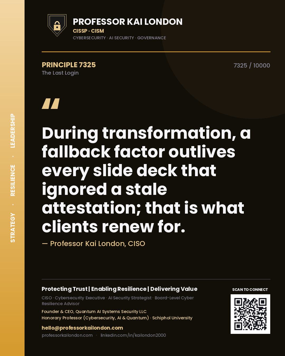 Quote card by Professor Kai London reading 'During transformation, a fallback factor outlives every slide deck that ignored a stale attestation; that is what clients renew for.'. From the book The Last Login.