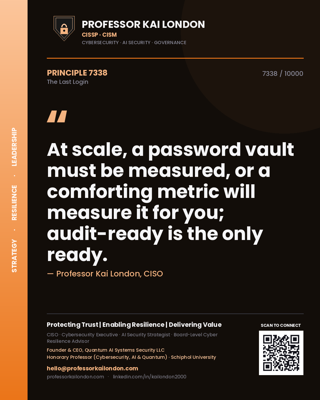 Quote card by Professor Kai London reading 'At scale, a password vault must be measured, or a comforting metric will measure it for you; audit-ready is the only ready.'. From the book The Last Login.