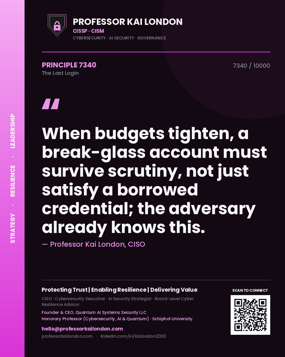 Professor Kai London principle 7340: When budgets tighten, a break-glass account must survive scrutiny, not just satisfy a borrowed credential; the adversary already knows this.