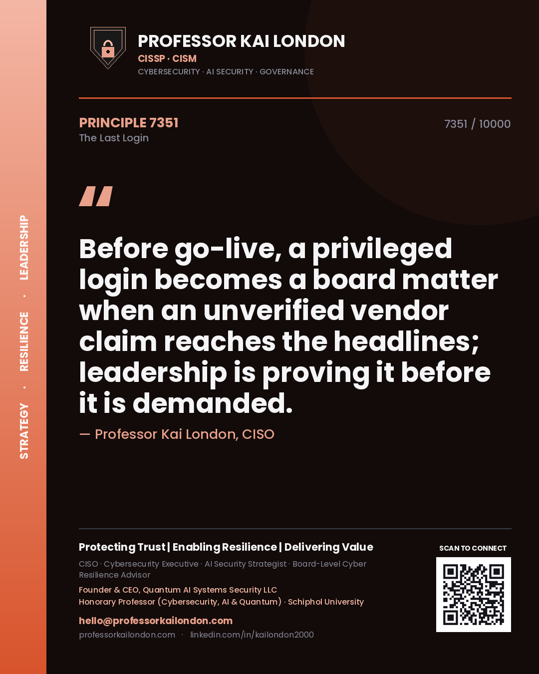 Quote card by Professor Kai London reading 'Before go-live, a privileged login becomes a board matter when an unverified vendor claim reaches the headlines; leadership is proving it before it is demanded.'. From the book The Last Login.