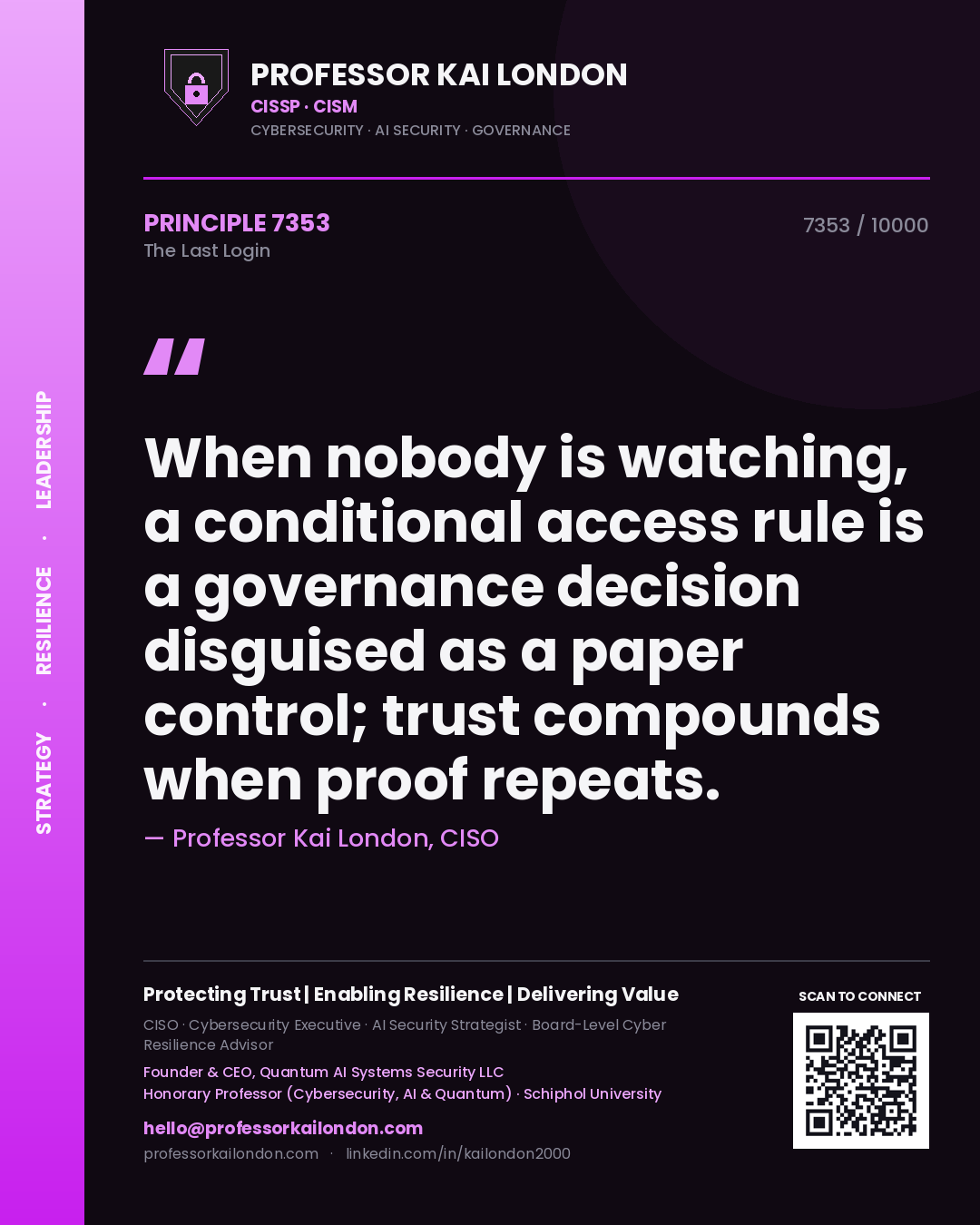 Professor Kai London principle 7353: When nobody is watching, a conditional access rule is a governance decision disguised as a paper control; trust compounds when proof repeats.
