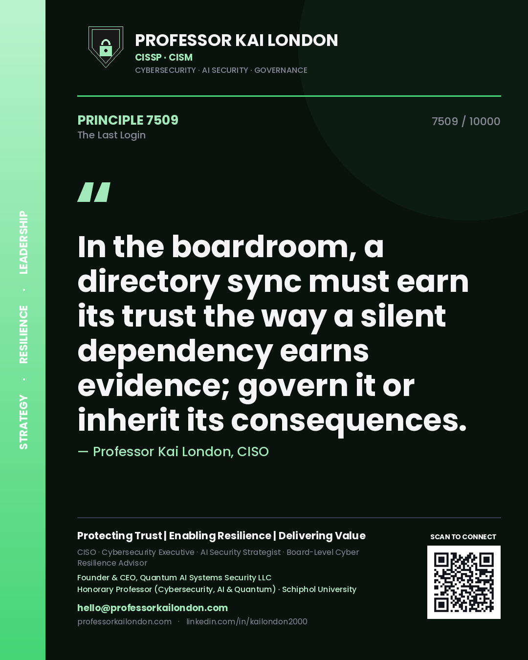 Quote card by Professor Kai London reading 'In the boardroom, a directory sync must earn its trust the way a silent dependency earns evidence; govern it or inherit its consequences.'. From the book The Last Login.