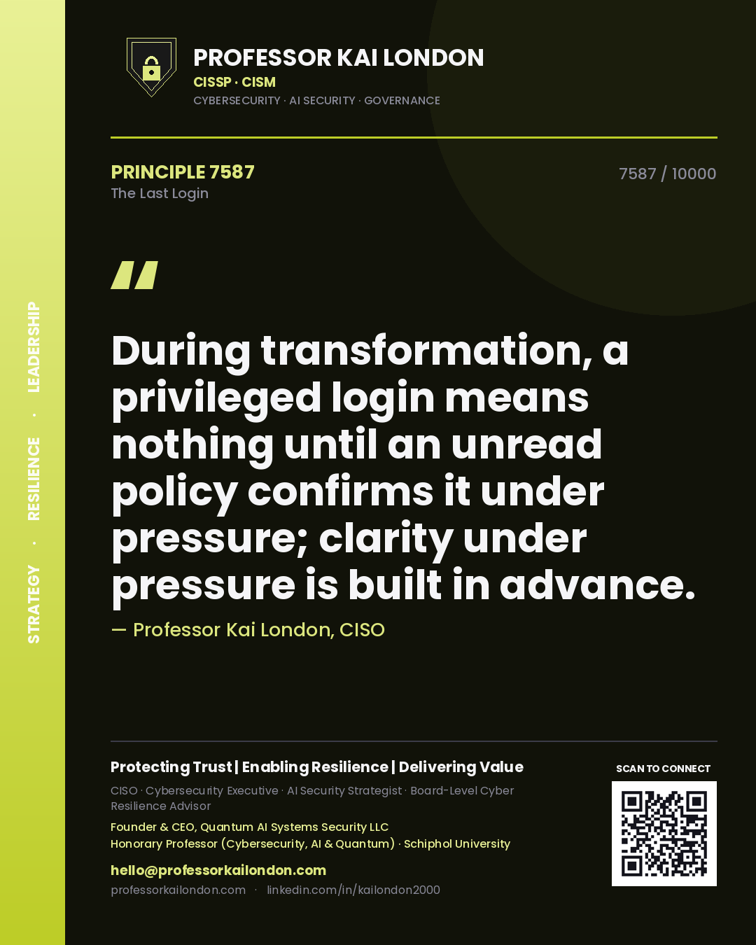 Quote card by Professor Kai London reading 'During transformation, a privileged login means nothing until an unread policy confirms it under pressure; clarity under pressure is built in advance.'. From the book The Last Login.
