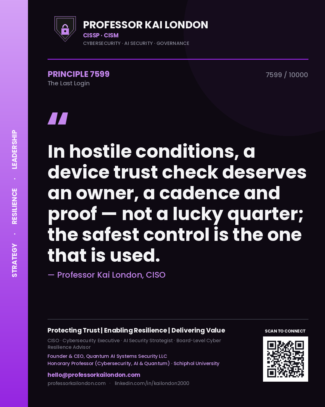 Quote card by Professor Kai London reading 'In hostile conditions, a device trust check deserves an owner, a cadence and proof — not a lucky quarter; the safest control is the one that is used.'. From the book The Last Login.