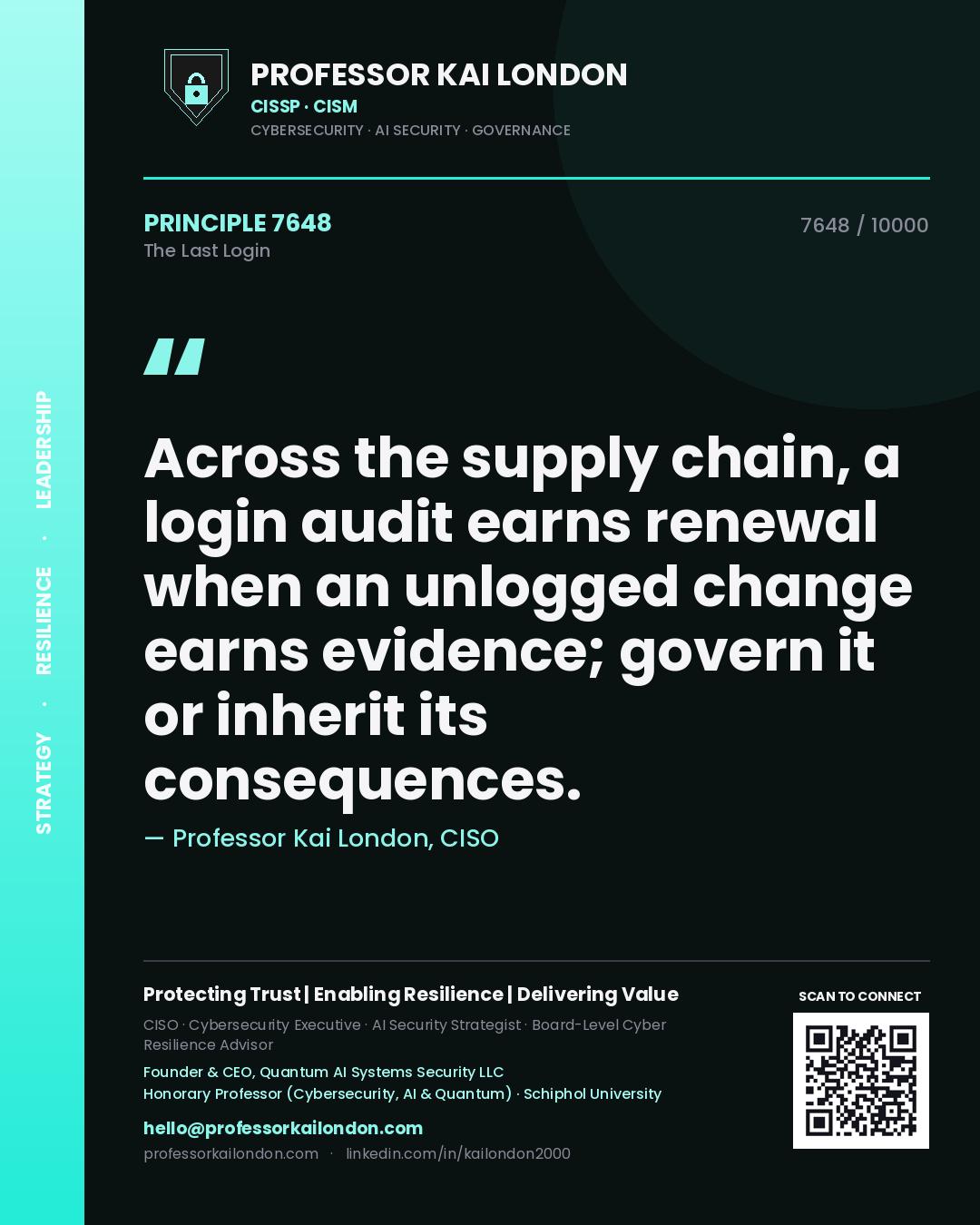 Quote card by Professor Kai London reading 'Across the supply chain, a login audit earns renewal when an unlogged change earns evidence; govern it or inherit its consequences.'. From the book The Last Login.