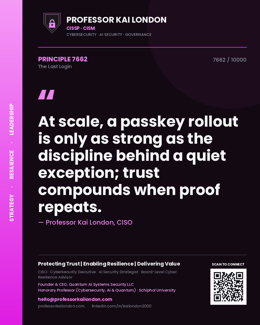 Quote card by Professor Kai London reading 'At scale, a passkey rollout is only as strong as the discipline behind a quiet exception; trust compounds when proof repeats.'. From the book The Last Login.